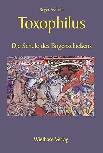 Toxophilus - Die Schule des Bogenschießens